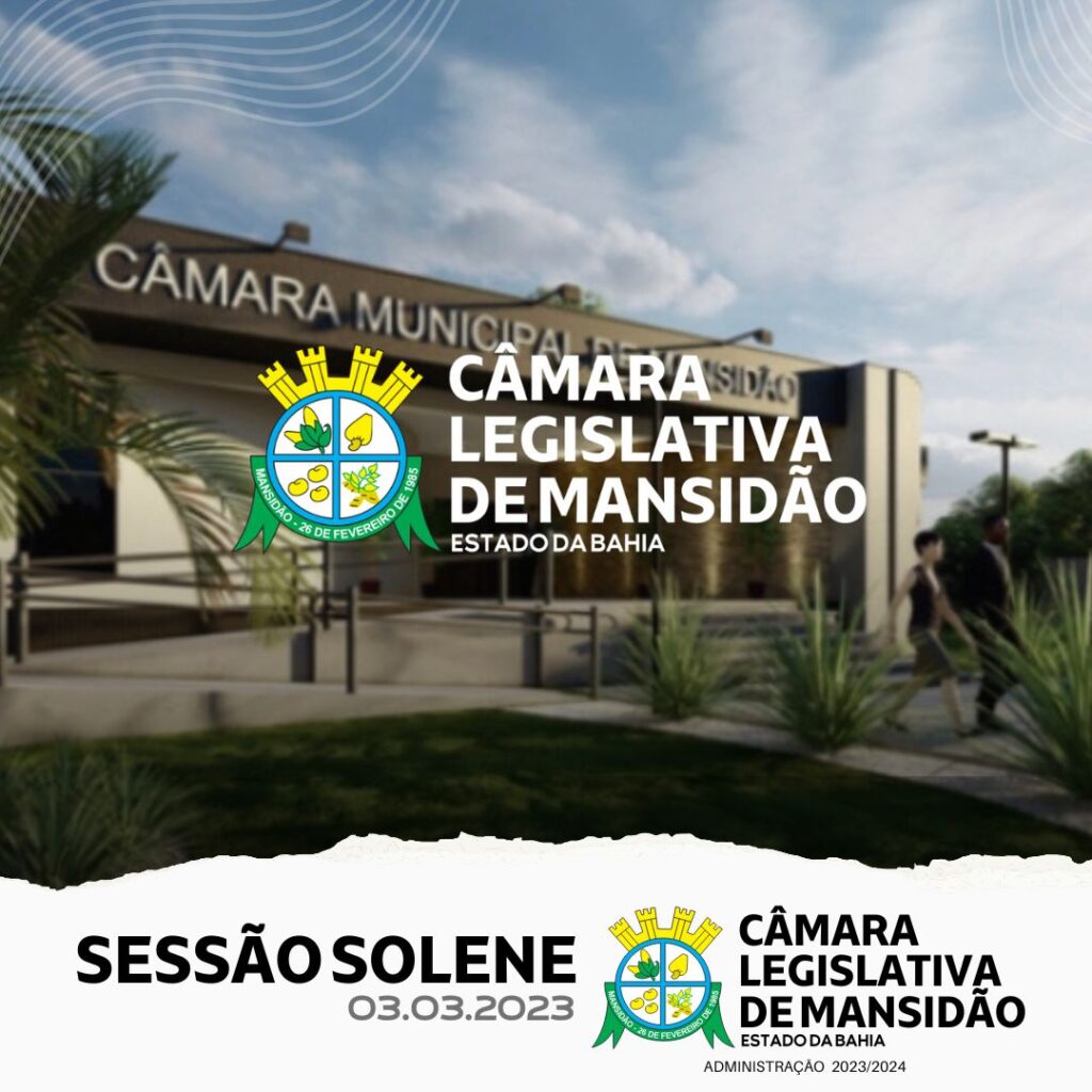 SESSÃO SOLENE DA CÂMARA MUNICIPAL DE MANSIDÃO É REALIZADA COM APRESENTAÇÃO DE PROJETO DE MODERNIZAÇÃO E OBJETIVOS DA GESTÃO PARA 2023/2024